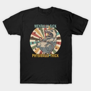 Mentally Sick Physically Thick T-Shirt